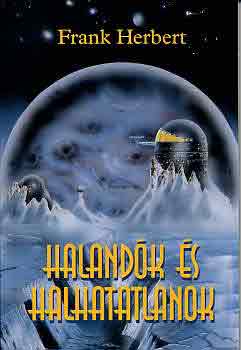 Frank Herbert - Halandk s halhatatlanok