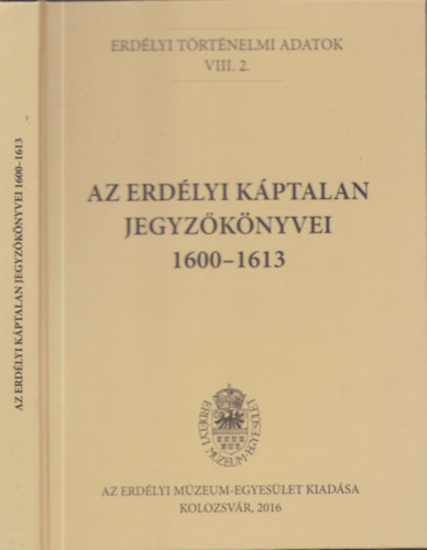 Az erdlyi kptalan jegyzknyvei 1600-1613 (Erdlyi trtnelmi adatok VIII. 2.)