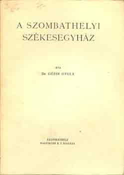 Dr. G�fin Gyula - A szombathelyi sz�kesegyh�z