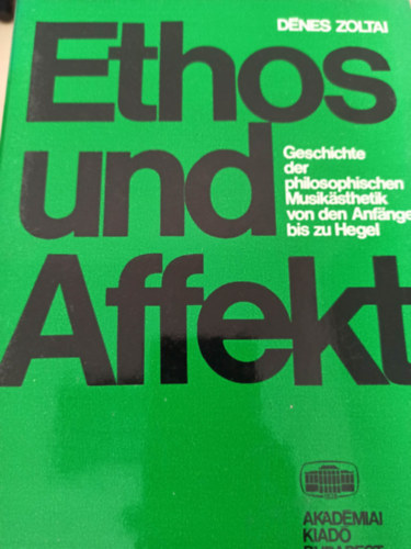 Ethos und affekt - Geschichte der philosophischen Musikasthetik von den Anfangen bis zu Hegel (Ethosz s affektus - Nmet nyelv)