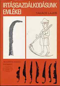 Takács Lajos - Irtásgazdálkodásunk emlékei