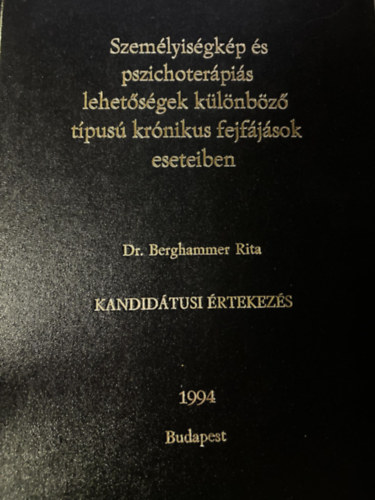 Kandidtusi rtekezs - Szemlyisgkp s pszicoterpis lehetsgek klnbz tpus krnikus fejfjsok eseteiben