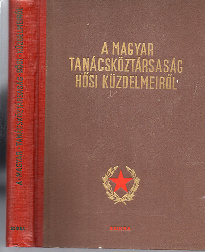 A magyar tan�csk�zt�rsas�g h�si k�zdelmeir�l