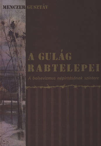 A Gulg rabtelepei - A bolsevizmus npirtsnak szntere