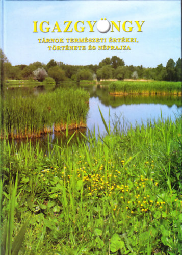 Igazgy�ngy (T�rnok term�szeti �rt�kei, t�rt�nete �s n�prajza)