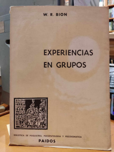 Experiencias en Grupos (Csoportos lmnyek)(Biblioteca de Psiquiatria Volumen 23)(Editorial Paidos)