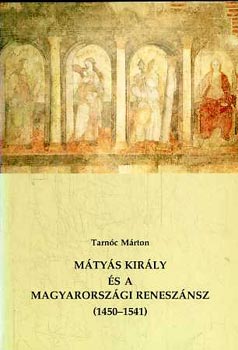 Tarnc Mrton - Mtys kirly s a magyarorszgi renesznsz (1450-1541)