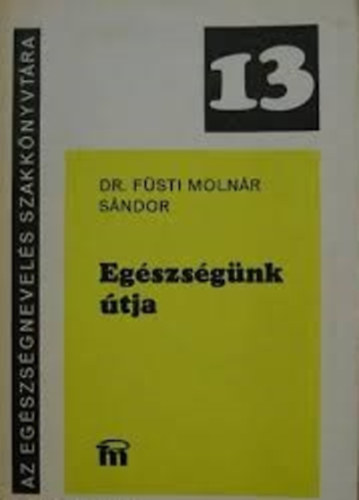 dr. Fsti Molnr - Egszsgnk tja