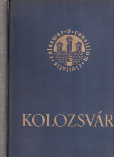 Kolozsv�r-Egy magyar v�ros ezer esztendeje