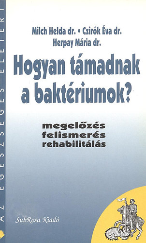 Hogyan tmadnak a baktriumok? (Megelzs,felismers, rehabilitls)- Az egszsges letrt