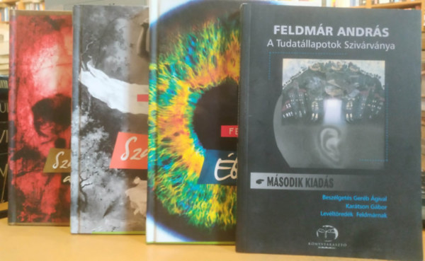 4 db Feldm�r Andr�s: A Tudat�llapotok Sziv�rv�nya + �bred�sek + Szabad�ts meg a Gonoszt�l! + Szabads�g, szerelem