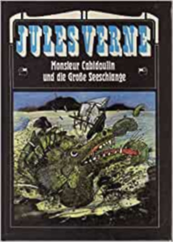 Verne Gyula - Monsieur Cabidoulin und die gro�e Seeschlange