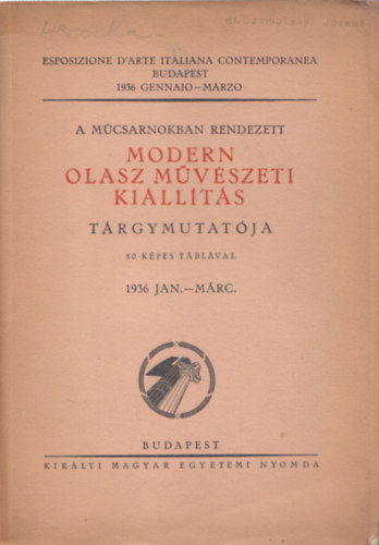 A Mcsarnokban rendezett modern olasz mvszeti killts trgymutatja  (1936 jan.-mrc.)