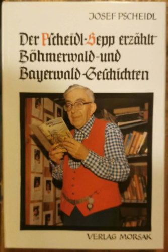 Josef Pscheidl - Erinnerungen aus dem B�hmerwald