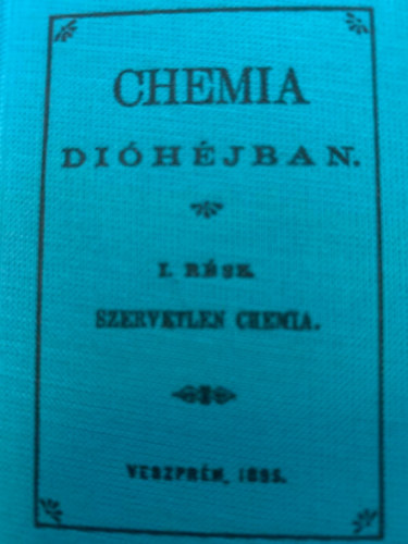 Chemia dihjban I. rsz - Szervetlen chemia (miniknyv)