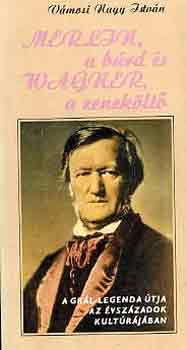Vámosi Nagy István - Merlin, a bárd és Wagner, a zeneköltő