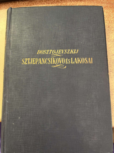 Fjodor Mihajlovics Dosztojevszkij - Sztjepancsikovo s laksai