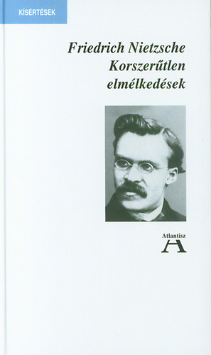 Friedrich Nietzsche - Korszertlen elmlkedsek