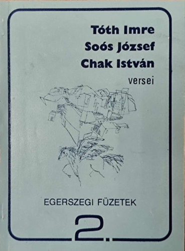 Egerszegi fzetek 2. - Tth Imre, Sos Jzsef, Chak Istvn versei