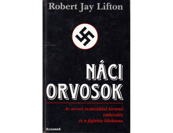 Nci orvosok  "Az let, amely nem mlt arra, hogy ljen.": genetikai gygymd - Auschwitz: a faji gygymd - A genocdium llektana