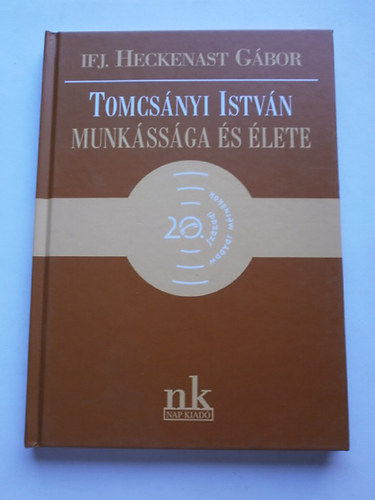 Tomcs�nyi Istv�n munk�ss�ga �s �lete