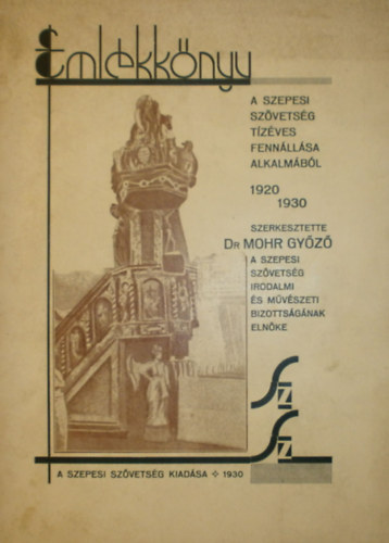 Dr. Mohr Gyz  (szerk.) - Emlkknyv a Szepesi Szvetsg tzves fennllsa alkalmbl (1920-1930)