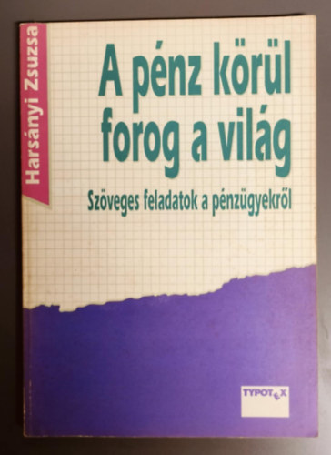 A pnz krl forog a vilg (Szveges feladatok a pnzgyekrl)