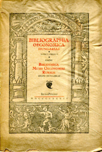 Bibliographia Litterarum Hungariae Oeconomicarum....(1505-1805) - A magyar gazdasgi irodalom els szzadainak knyvszete