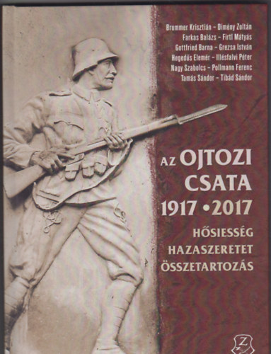 Az ojtozi csata 1917-2017. Hsiessg, hazaszeretet, sszetartozs