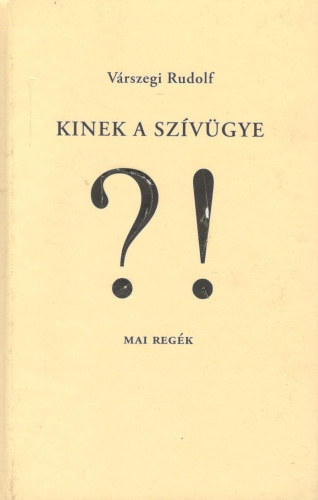 Kinek a szvgye - mai regk