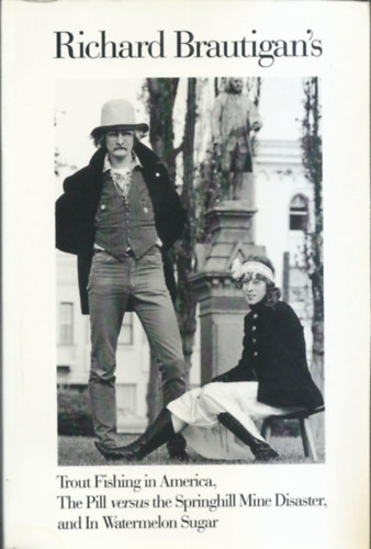 Richard Brautigan - Trout fishing in America - The Pill versus the Sprighill Mine Disaster and In Watermelon Sugar