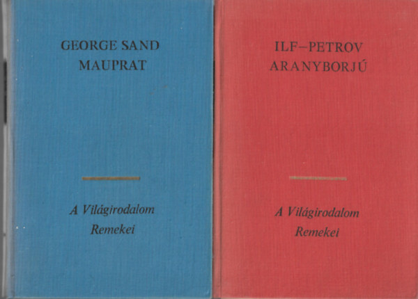 2 db A Vilgirodalom Remekei, George Sand: Mauprat, Ilf - Petrov: Aranyborj