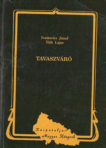 Tavaszvr (Krptaljai magyar kltk megzenstett versei)