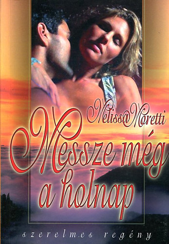 Melissa Moretti - Messze mg a holnap