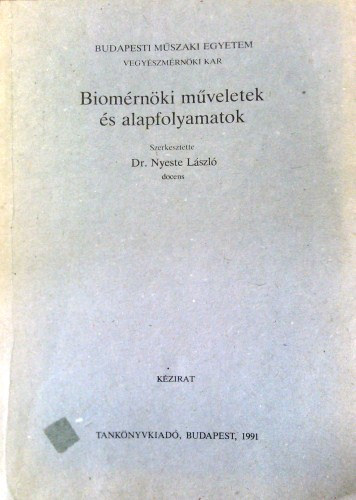 Dr. Nyeste Lszl  (szerk.) - Biomrnki mveletek s alapfolyamatok