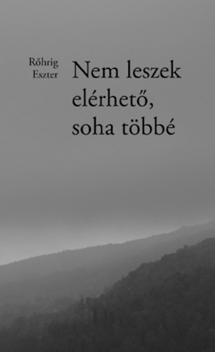 Nem leszek elrhet, soha tbb