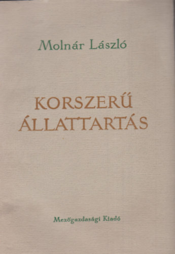 Moln�r L�szl� - Korszer� �llattart�s