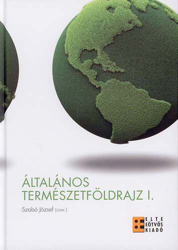 Szab Jzsef  (Szerk.) - ltalnos termszetfldrajz I-II.