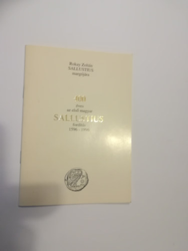 Sallustius marg�j�ra 400 �ves az els� magyar Sallustius ford�t�s 1596-1996.