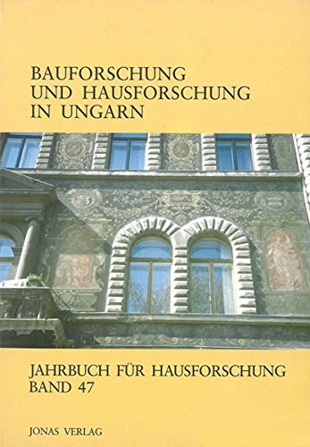 Bauforschung und Hausforschung in Ungarn - Jahrbuch fr Hausforschung Band 47
