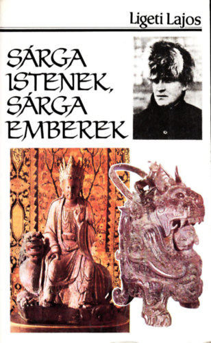 Ligeti Lajos - S�rga istenek, s�rga emberek (Egy �v Bels�-Mong�lia l�makolostoraiban)