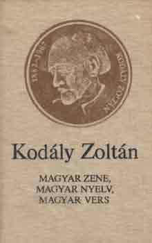 Kodly Zoltn - Magyar zene, magyar nyelv, magyar vers