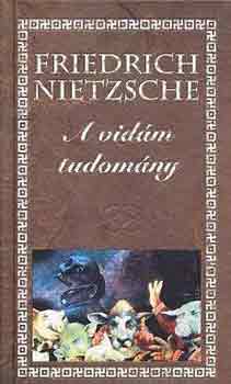 Friedrich Nietzsche - A vidm tudomny