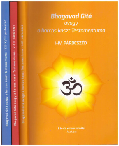 Bhagavad Gt avagy a harcos kaszt Testamentuma I-XVIII. (3 ktetben)