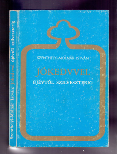 Jkedvvel jvtl Szilveszterig - Blcsessgek, gondolatok s trtnetek az v minden napjra
