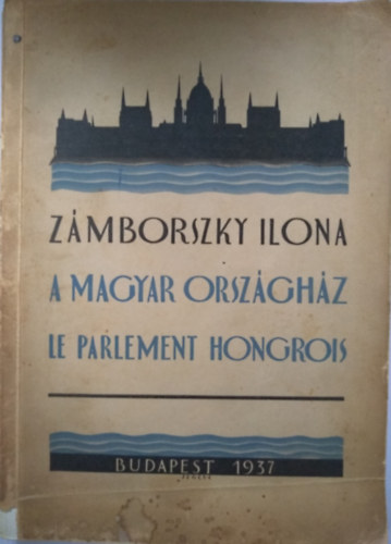 A Magyar Orszghz - Le Parlament Hongrois