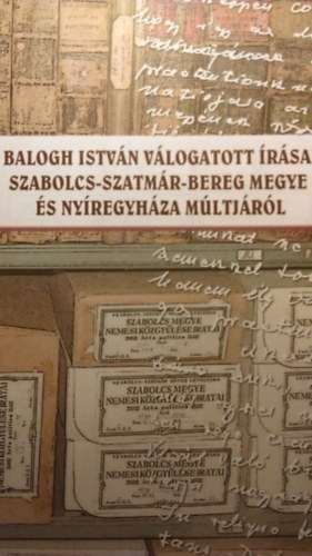 Henzsel gota   (szerkeszt) - Balogh Istvn vlogatott rsai Szabolcs-Szatmr-Bereg Megye s Nyregyhza mltjrl