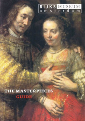 Ronald de Leeuw - Rijks Museum Amsterdam - The Masterpieces Guide