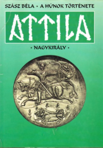 A hnok trtnete - Attila nagykirly