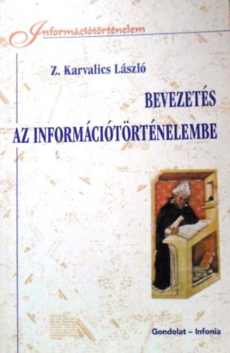 Z. Karvalics Lszl - Bevezets az informcitrtnelembe (informcitrtnelem)